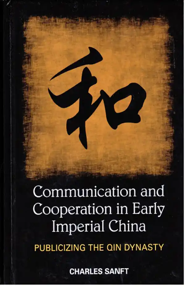 Communication and Cooperation in Early Imperial China: Publicizing the Qin Dynasty